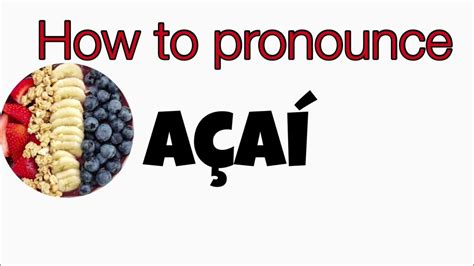 how to pronounce açai.